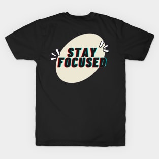 Stay Focused T-Shirt